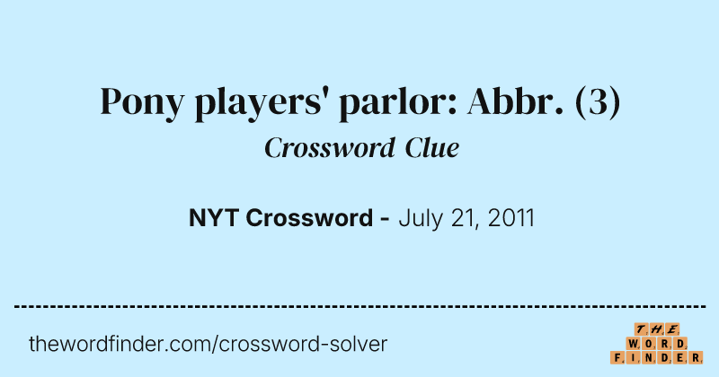 Pony players' parlor: Abbr. crossword clue image
