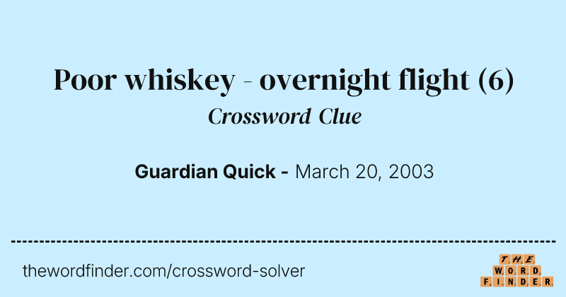 Poor whiskey - overnight flight crossword clue image