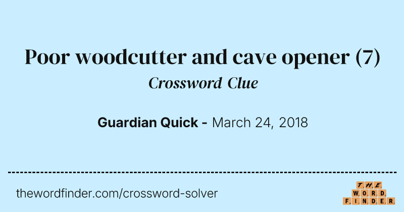 Poor woodcutter and cave opener crossword clue image