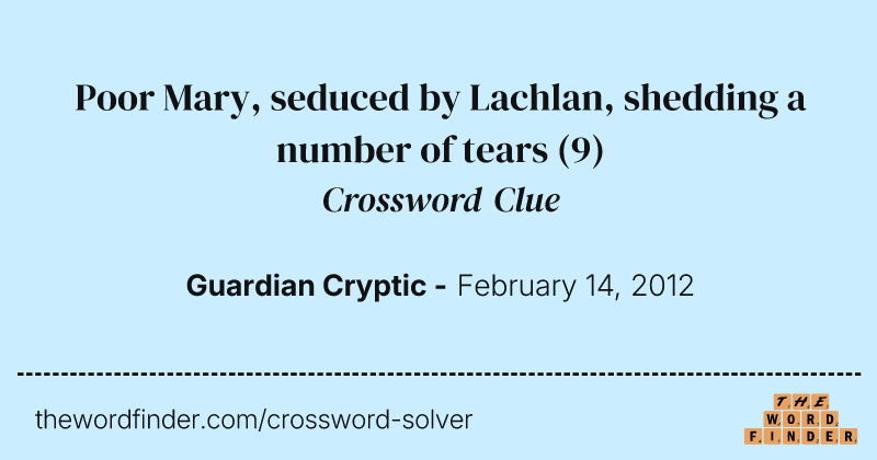 Poor Mary, seduced by Lachlan, shedding a number of tears crossword clue image