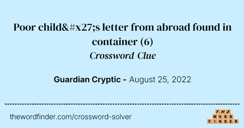 Poor child's letter from abroad found in container crossword clue image