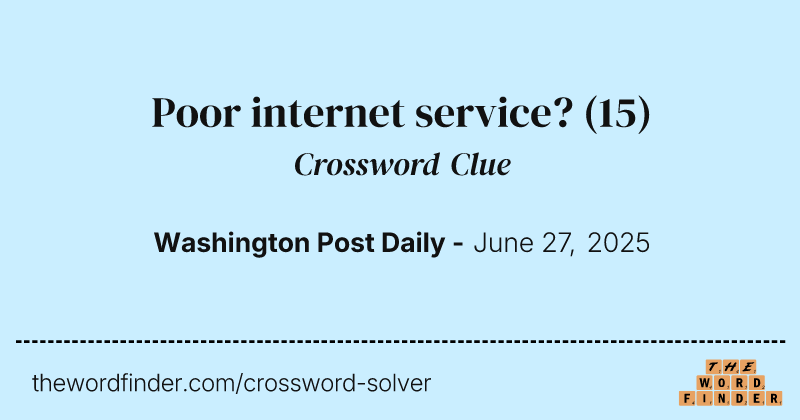 Poor internet service? crossword clue image