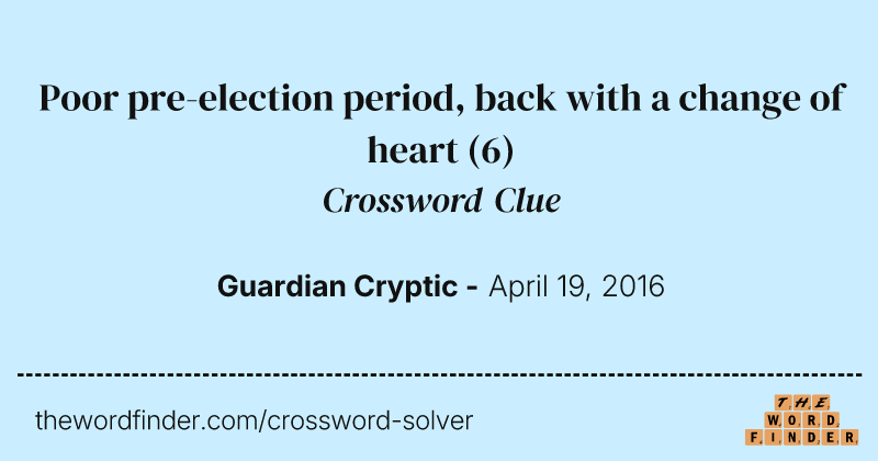 Poor pre-election period, back with a change of heart crossword clue image