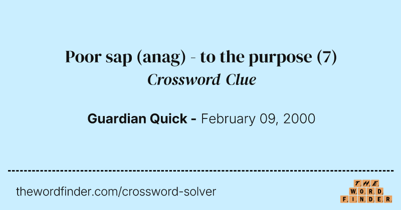 Poor sap (anag) - to the purpose crossword clue image