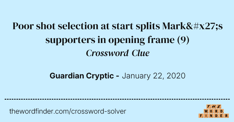 Poor shot selection at start splits Mark's supporters in opening frame crossword clue image