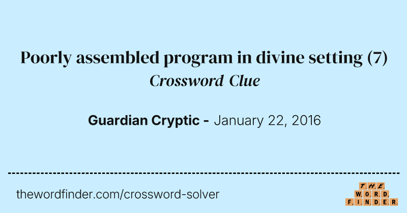 Poorly assembled program in divine setting crossword clue image