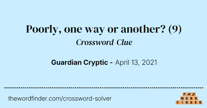 Poorly, one way or another? crossword clue image