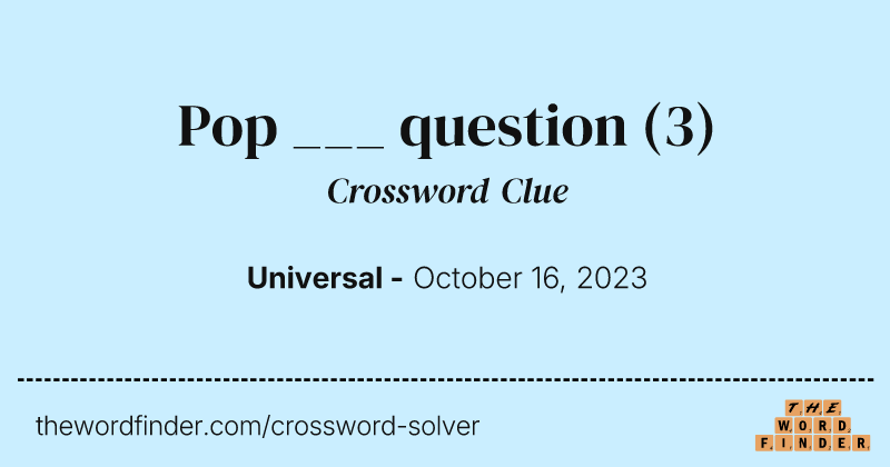Pop ___ question crossword clue image