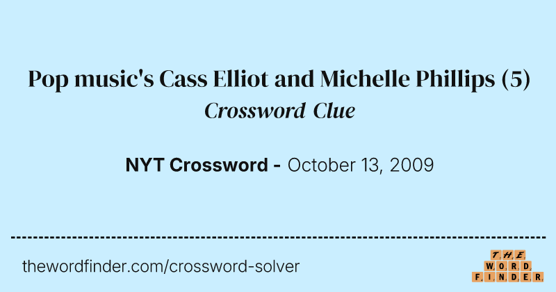 Pop music's Cass Elliot and Michelle Phillips crossword clue image