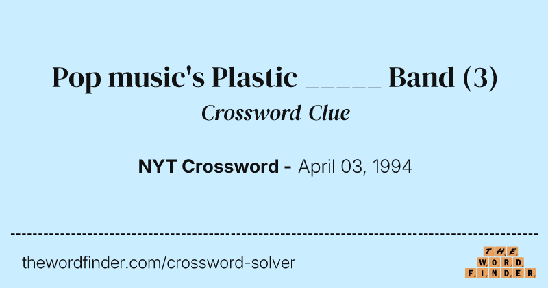 Pop music's Plastic _____ Band crossword clue image