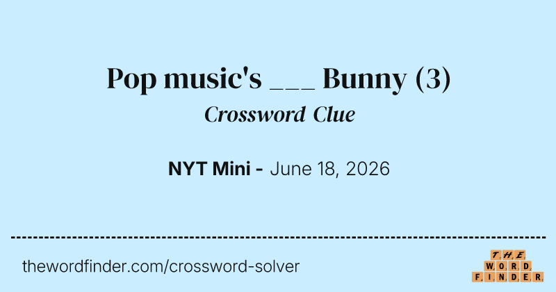 Pop music's ___ Bunny crossword clue image