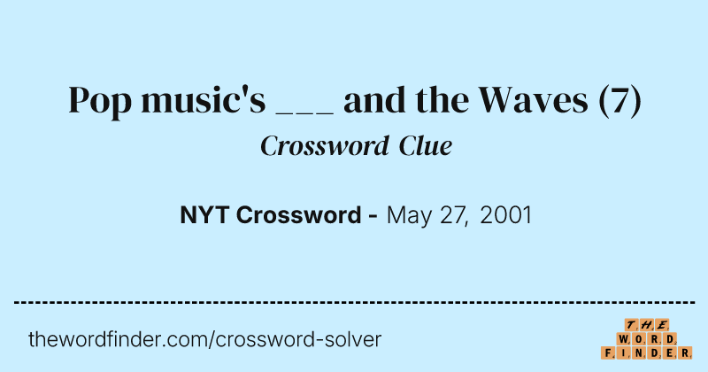 Pop music's ___ and the Waves crossword clue image
