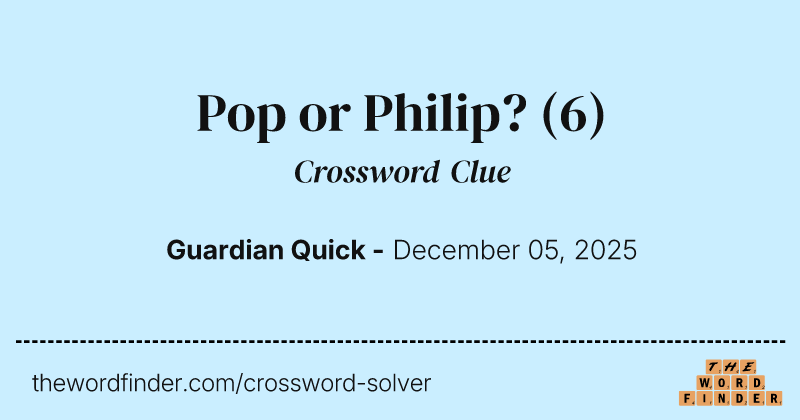 Pop or Philip? crossword clue image