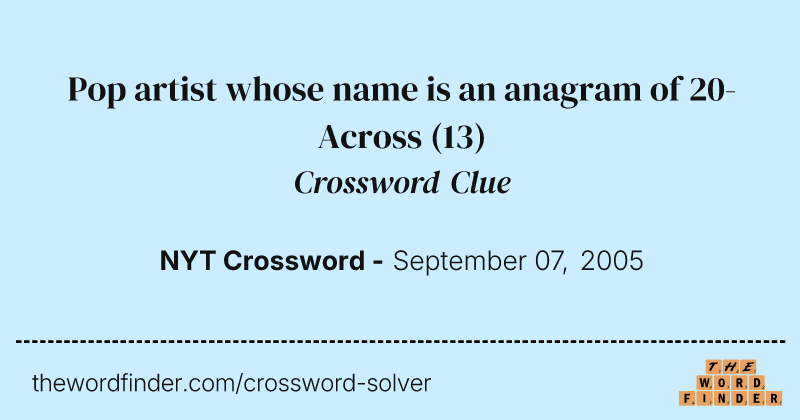 Pop artist whose name is an anagram of 20-Across crossword clue image