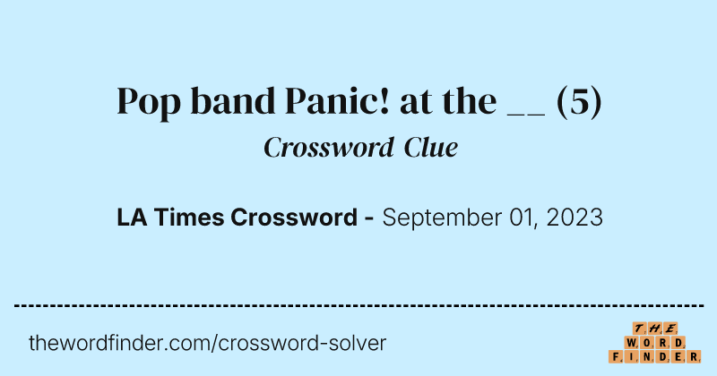 Pop band Panic! at the __ crossword clue image