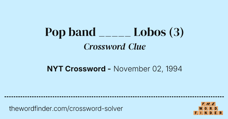 Pop band _____ Lobos crossword clue image