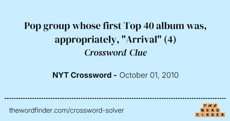 Pop group whose first Top 40 album was, appropriately, "Arrival" crossword clue image