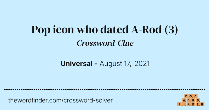 Pop icon who dated A-Rod crossword clue image