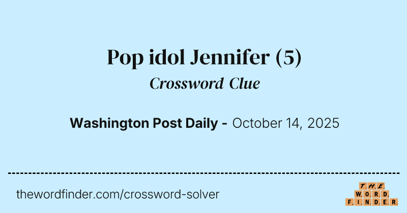 Pop idol Jennifer crossword clue image
