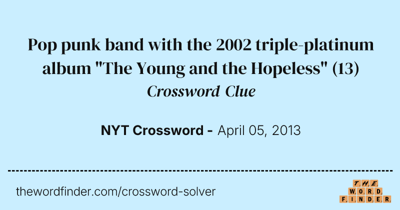 Pop punk band with the 2002 triple-platinum album "The Young and the Hopeless" crossword clue image