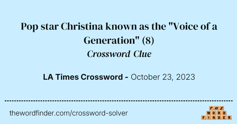 Pop star Christina known as the "Voice of a Generation" crossword clue image