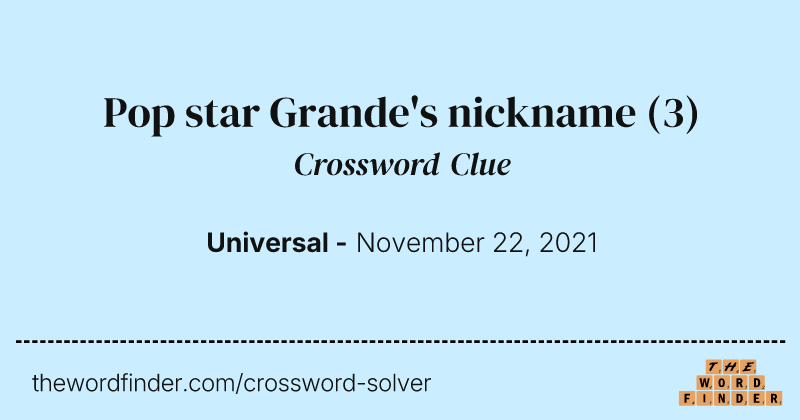 Pop star Grande's nickname crossword clue image