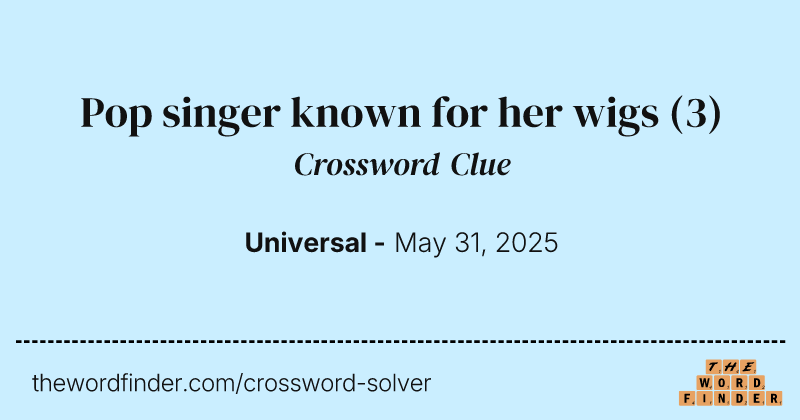 Pop singer known for her wigs crossword clue image