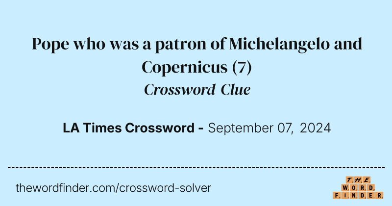 Pope who was a patron of Michelangelo and Copernicus crossword clue image