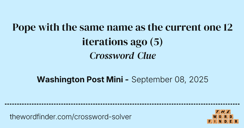 Pope with the same name as the current one 12 iterations ago crossword clue image
