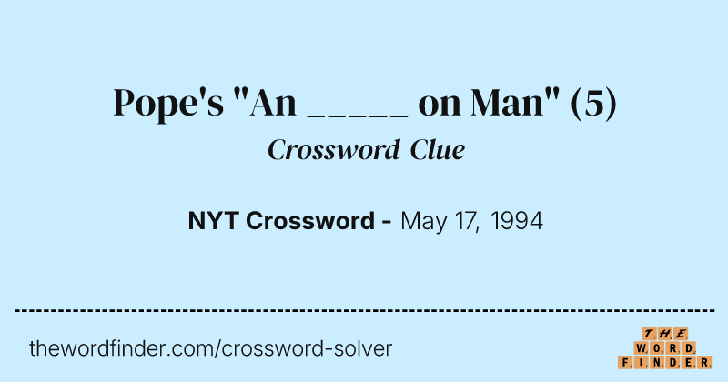 Pope's "An _____ on Man" crossword clue image