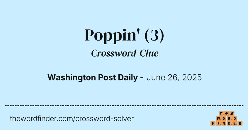 Poppin' crossword clue image