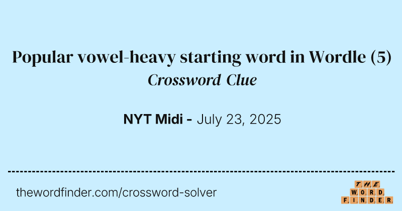 Popular vowel-heavy starting word in Wordle crossword clue image