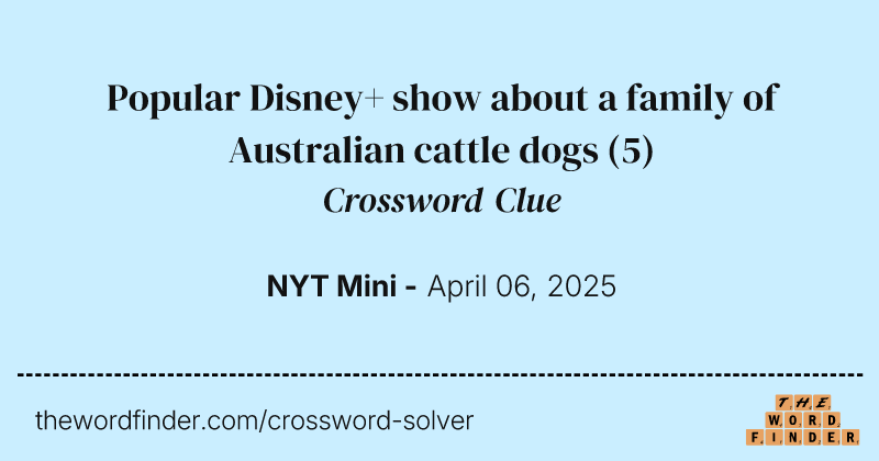 Popular Disney+ show about a family of Australian cattle dogs crossword clue image