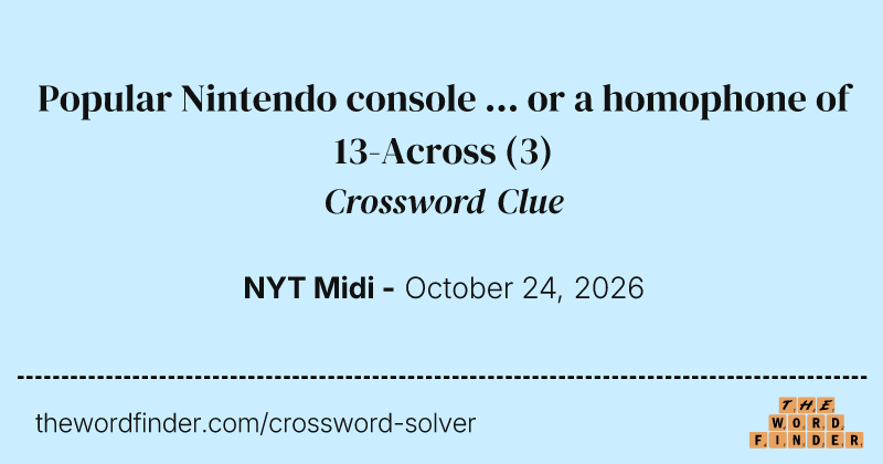 Popular Nintendo console ... or a homophone of 13-Across crossword clue image