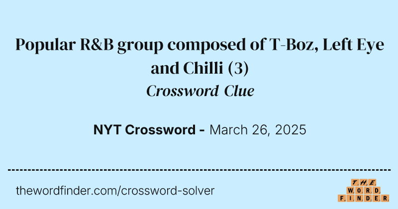 Popular R&B group composed of T-Boz, Left Eye and Chilli crossword clue image