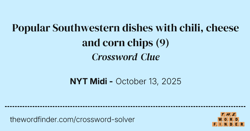 Popular Southwestern dishes with chili, cheese and corn chips crossword clue image