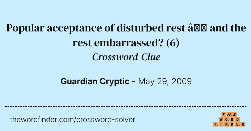 Popular acceptance of disturbed rest — and the rest embarrassed? crossword clue image