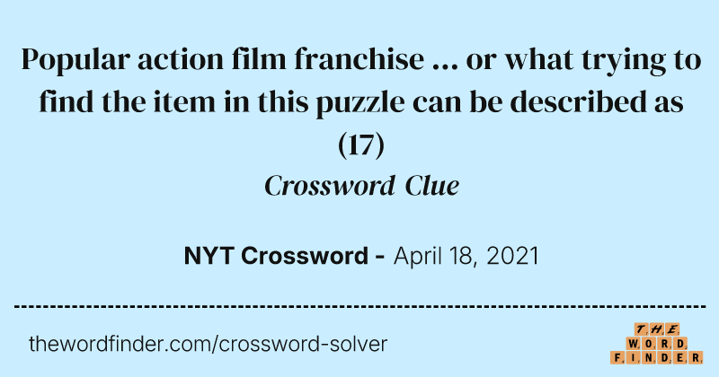 Popular action film franchise ... or what trying to find the item in this puzzle can be described as crossword clue image