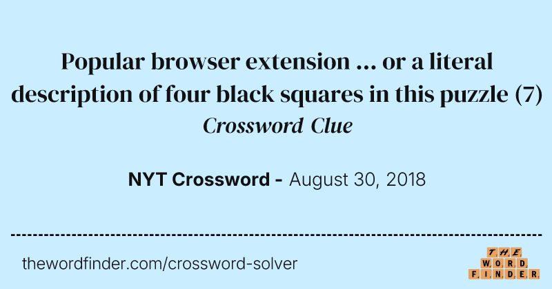 Popular browser extension ... or a literal description of four black squares in this puzzle crossword clue image