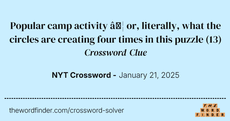 Popular camp activity … or, literally, what the circles are creating four times in this puzzle crossword clue image