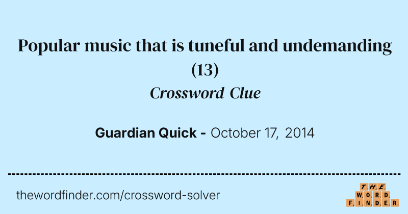 Popular music that is tuneful and undemanding crossword clue image