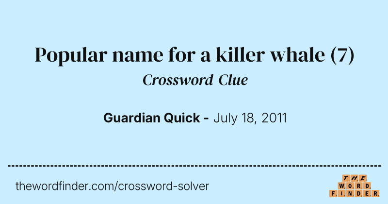 Popular name for a killer whale crossword clue image