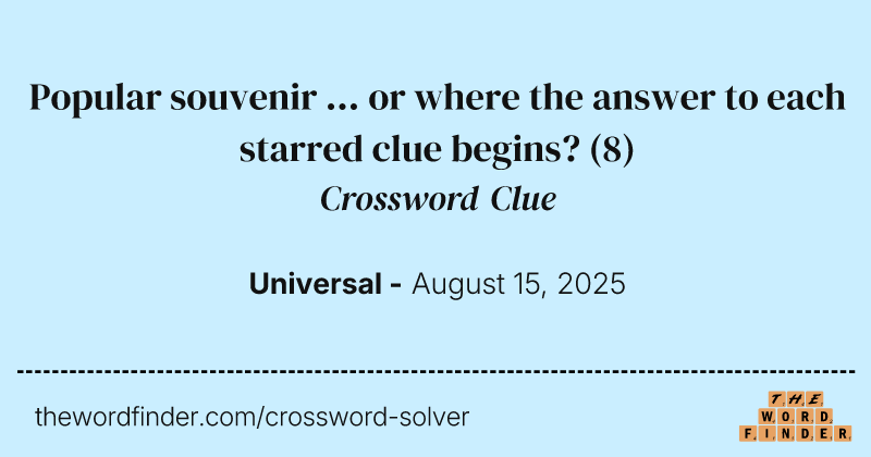 Popular souvenir ... or where the answer to each starred clue begins? crossword clue image