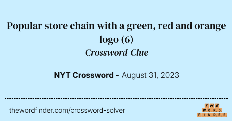 Popular store chain with a green, red and orange logo crossword clue image