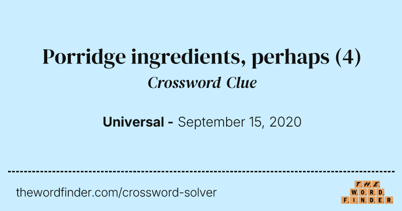 Porridge ingredients, perhaps crossword clue image