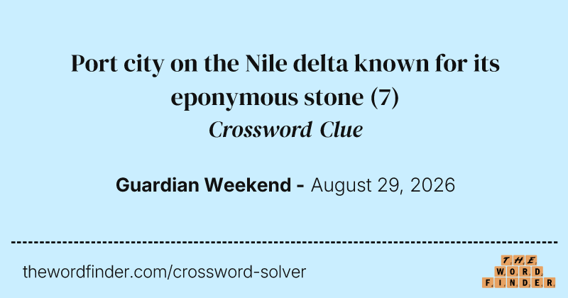 Port city on the Nile delta known for its eponymous stone crossword clue image