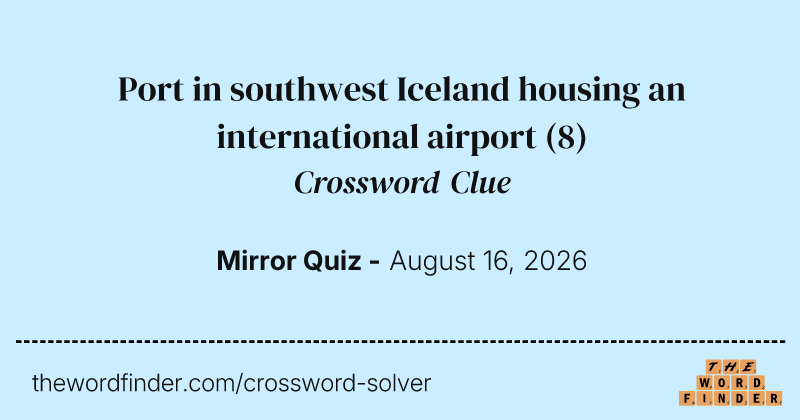 Port in southwest Iceland housing an international airport crossword clue image