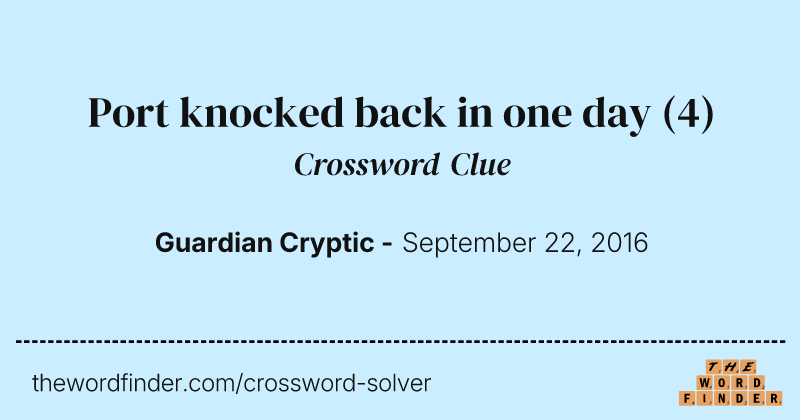 Port knocked back in one day crossword clue image