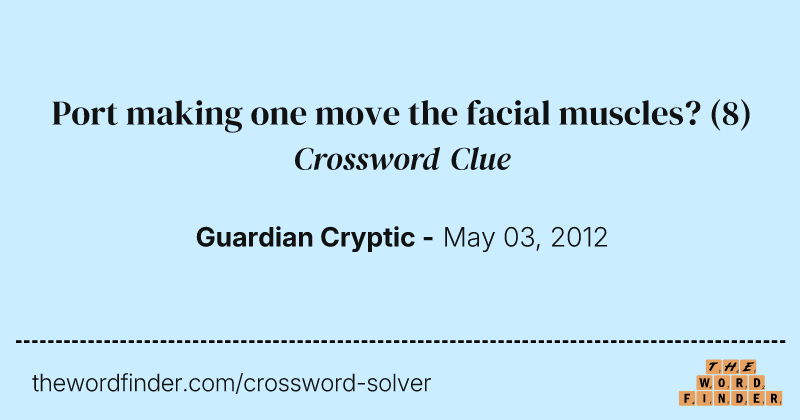 Port making one move the facial muscles? crossword clue image