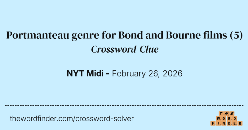 Portmanteau genre for Bond and Bourne films crossword clue image